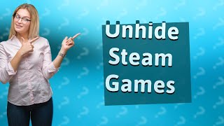 How do I show hidden on Steam [upl. by Timmie]