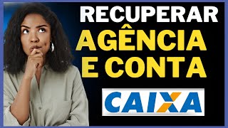 COMO RECUPERAR A AGÊNCIA E CONTA DA CAIXA [upl. by Attiuqaj]