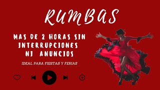 RUMBAS DE FERIA PARA BAILAR  de 2 Horas de Sesion SIN ANUNCIOS Ideal para FIESTAS [upl. by Averyl]