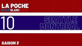 La Poche Bleue Blanc Rouge  Montréal vs Seattle  S03É10 [upl. by Hinkle]