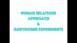 Human relations approach amp Hawthorne experiments explained in great detail [upl. by Gae]