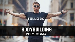 Bodybuilding Motivation Video  Feel Like GOD  2018 [upl. by Atinauj]