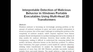 Interpretable Detection of Malicious Behavior in Windows Portable Executables Using Multi Head 2D Tr [upl. by Amaral190]