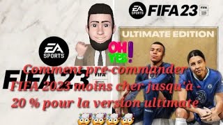 Comment précommander FIFA 2023 moins cher jusquà  20  pour la version ultimate 🤯🤯🤯🤯 [upl. by Eletnahs]