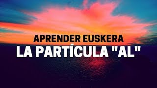 Aprender euskera cuándo utilizar la párticula quotALquot [upl. by Nerhe]