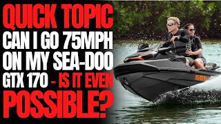 Can I Go 75mph on my SeaDoo GTX 170 Is It Even Possible WCJ Quick Topic [upl. by Hyozo]