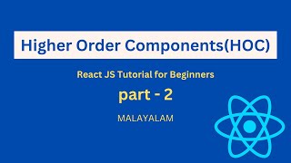 Higher Order Components  PART 2  MALAYALAM  reactjs justeasy [upl. by Olethea]