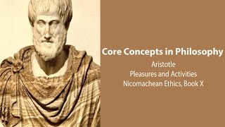 Aristotle Nicomachean Ethics book 10  Pleasures and Activities  Philosophy Core Concepts [upl. by Koch612]