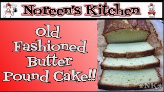 Old Fashioned Butter Pound Cake Recipe  Noreens Kitchen [upl. by Brittni439]