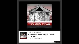 A Body in Kentucky  True Crime Garage [upl. by Inalak]