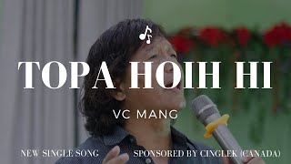 VC Mang Topa Hoih Hi Official MV   Sponsored by CingKhek Canada [upl. by Eneles]