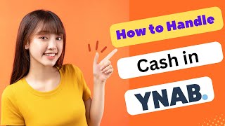 HOW TO HANDLE CASH IN YNAB 2024 FULL GUIDE [upl. by Leidag781]