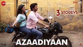 Azaadiyaan  3 Storeys  Sharman Joshi Masumeh Ankit Rathi Aisha  Clinton Cerejo amp Bianca Gomes [upl. by Eiblehs359]