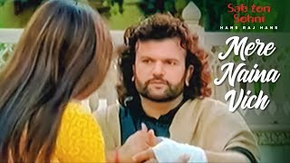 Mere Naina Vich Full Song Hans Raj Hans  Sab Ton Sohni  Punjabi Romantic Song [upl. by Ailisab]