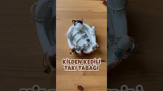 Kilden Kedi Takı Tabağı Yapımı  DIY Air Dry Clay Cat Jewelry Tray meyzileyoutubeshorts diy [upl. by Rooke]