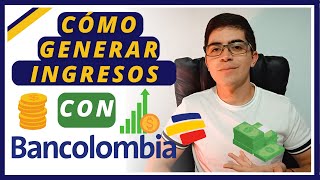 ¿Como GENERAR INGRESOS con BANCOLOMBIA [upl. by Joleen521]