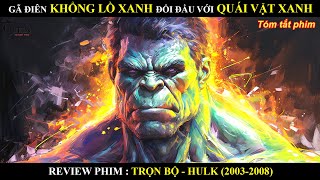 GÃ ĐIÊN KHỔNG LỒ XANH ĐỐI ĐẦU VỚI QUÁI VẬT CÙNG HUYẾT THỐNG REVIEW PHIM TRỌN BỘ NGƯỜI KHỔNG LỒ XANH [upl. by Drogin]