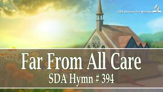 Far From All Care  SDA Hymn  394 [upl. by Erlin]