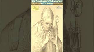 Prayer  Part 14 of The Great Means of Salvation and of Perfection by St Alphonsus de Liguori [upl. by Eustazio]