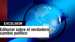 El verdadero cambio político  EDITORIAL [upl. by Lennod999]