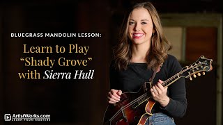 Bluegrass Mandolin Lesson Learn to Play quotShady Grovequot with Sierra Hull  ArtistWorks [upl. by Selij]