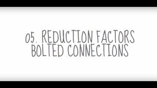 05 BOLTED CONNECTION REDUCTION FACTORS [upl. by Itoc578]