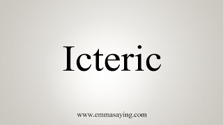 How To Say Icteric [upl. by Htessil]