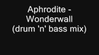 Aphrodite  Wonderwall drum and bass mix Oasis [upl. by Akila]