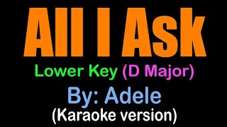 ALL I ASK  Adele  lower key D Major  karaoke version [upl. by Oswald856]