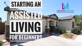 Starting an Assisted Living Home for beginners  Residential Assisted Living [upl. by Diego178]