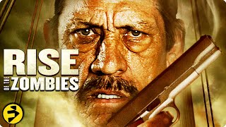 RISE OF THE ZOMBIES  Danny Trejo  Action Horror  Full Movie [upl. by Paco349]