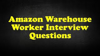 Amazon Warehouse Worker Interview Questions [upl. by Marrin]