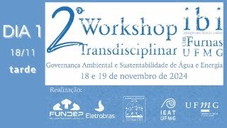 2º Workshop Transdisciplinar IBIUHE Furnas  DIA 1 TARDE [upl. by Ymmit]