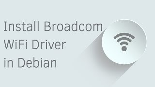 How to Install Broadcom WiFi Driver in Debian [upl. by Nyloj431]