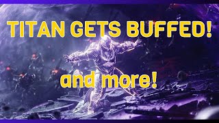 Titans Get Buffed Power Increases Return General QOL ChangesTWAB Destiny 2 [upl. by Neufer]