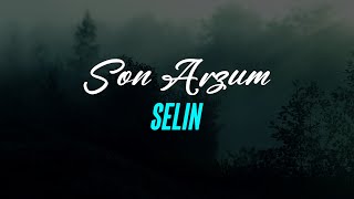 Selin  Son Arzum Sözleri  Lyrics [upl. by Sloatman]