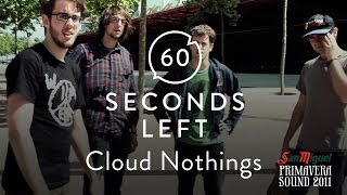 Cloud Nothings  60 Seconds Left  San Miguel Primavera Sound 2011 [upl. by Gnaht]