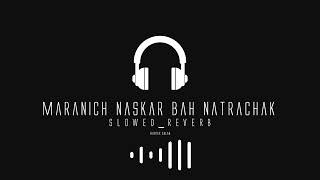 Maranich Naskar Bah Natrachak منيش نسكر به نترشاق slowed reverb [upl. by Ainirtac]