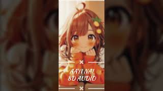 AAYI NAI IN 8D AUDIO [upl. by Deirdre]