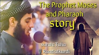 Best Quran recitation to The Prophet Moses and Pharaoh story by Raad alkurdi [upl. by Tung721]