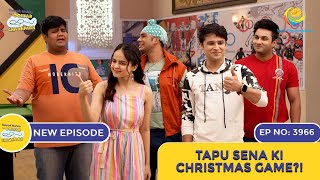 NEW Ep 3966  Tapu Sena Ki Christmas Game  Taarak Mehta Ka Ooltah Chashmah  तारक मेहता [upl. by Runstadler]