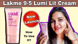 New Lakme 95 Lumi Lit Cream Review amp Demo  How To Use Lakme lumi Lit  Style With Sneha [upl. by Pronty315]