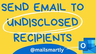 Guide to Sending Emails to Undisclosed Recipients in Outlook [upl. by Newg]