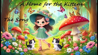 The Song from our Fable quotA Home for the Kittens quot Have Fun Enjoy it MagicalFantasyFables [upl. by Nollek242]