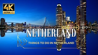 Netherland  Visit in Netherland Best Places For Tour In Netherland With 4k video  Travel Video [upl. by Ferree968]