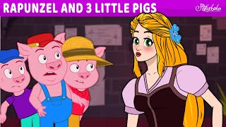 Rapunzel and Three Little Pigs  3 Little Pigs  Bedtime Stories for Kids in English  Fairy Tales [upl. by Ibson]