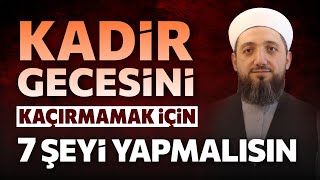 Kadir gecesini kaçırmamak için yapılacak 7 şey  Kadir Gecesi ne zaman [upl. by Sammy]