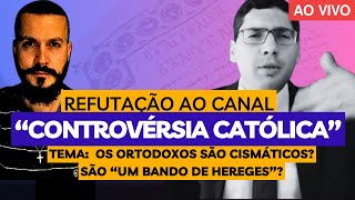 REFUTAÇÃO AO CANAL quotCONTROVÉRSIA CATÓLICAquot DIOGO RAFAEL MOREIRA SOBRE OS ORTODOXOS [upl. by Leziar934]