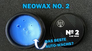 NEOWAX NO 2  das beste Autowachs Standzeit Hydrophobie und einfacher Auftrag in einem [upl. by Prudi971]