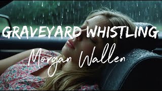 Morgan Wallen  Graveyard Whistling Lyrics  Rain ASMR [upl. by Aisatan354]